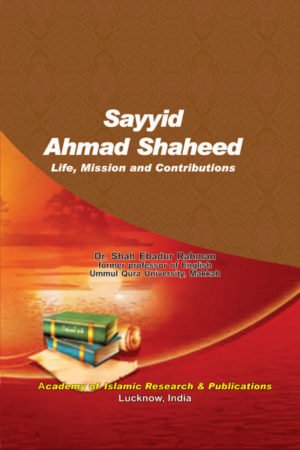 Sayyid Ahmad Shaheed Life Mission and Contributions